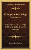El Proyecto De Codigo De Mineria
