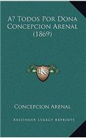 A Todos Por Dona Concepcion Arenal (1869)