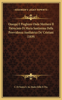 Ossequj E Preghiere Onde Meritarsi Il Patrocinio Di Maria Santissima Della Provvidenza Ausiliatrice De' Cristiani (1839)