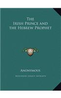 The Irish Prince and the Hebrew Prophet