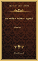 The Works of Robert G. Ingersoll: Miscellany V11