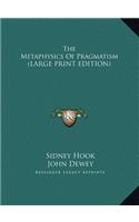 The Metaphysics Of Pragmatism (LARGE PRINT EDITION)