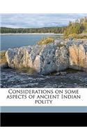 Considerations on Some Aspects of Ancient Indian Polity