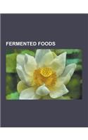 Fermented Foods: Soy Sauce, Fish Sauce, Yoghurt, Miso, Kimchi, Filmjolk, Pulque, Kombucha, Natt, Kefir, Chicha, Dosa, Kumis, Sauerkraut