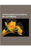 Tecnologias Ecologicas del Automovil: Vehiculo Electrico, Vehiculo Hibrido Electrico, Vehiculo Hibrido Electrico Enchufable, Motor de Agua, Coches Ele