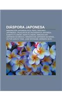Diaspora Japonesa: Inmigracion Japonesa En El Peru, Peruano-Japoneses, Uruguayos de Ascendencia Japonesa, Alberto Fujimori, Keiko Fujimori(Spanish)