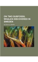 On Two Subfossil Whales Discovered in Sweden: (English)