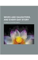 Wives and Daughters, and Every-Day Story