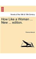 How Like a Woman ... New ... Edition.