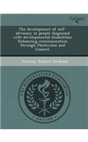 The Development of Self-Advocacy in People Diagnosed with Developmental Disabilities: Enhancing Communication Through Photovoice and Council