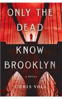 Only the Dead Know Brooklyn