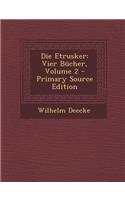 Die Etrusker: Vier Bucher, Volume 2: Vier Bucher, Volume 2