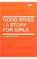 Good Wives: A Story for Girls(English)