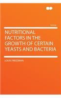 Nutritional Factors in the Growth of Certain Yeasts and Bacteria