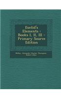 Euclid's Elements: Books I, II, III
