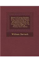 Memoir of George McClellan, M.D.: A Lecture Introductory to the Course of the Theory and Practice of Physic, in the Medical Department of Pennsylvania College, for the Session of 1847-48...