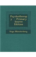 Psychotherapy - Primary Source Edition