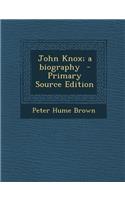 John Knox; A Biography: (English)