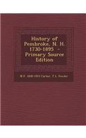 History of Pembroke, N. H. 1730-1895 - Primary Source Edition