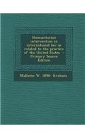 Humanitarian Intervention in International Law as Related to the Practice of the United States - Primary Source Edition