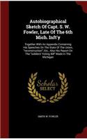 Autobiographical Sketch Of Capt. S. W. Fowler, Late Of The 6th Mich. Inft'y
