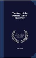 The Story of the Durham Miners (1662-1921)