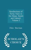 Recollections of Forty Years in the House, Senate and Cabinet, Volume 2 - Scholar's Choice Edition