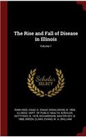 The Rise and Fall of Disease in Illinois; Volume 1