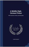 Middle High-German Primer: With Grammar, Notes, and Glossary