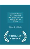 Conversations of Jesus: For the Most Part as Recorded by John - Scholar's Choice Edition(English)