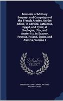 Memoirs of Military Surgery, and Campaigns of the French Armies, On the Rhine, in Corsica, Catalonia, Egypt, and Syria; at Boulogne, Ulm, and Austerlitz; in Saxony, Prussia, Poland, Spain, and Austria, Volume 1