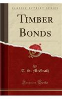 Timber Bonds (Classic Reprint)