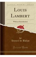 Louis Lambert: With an Introduction (Classic Reprint)(English)