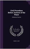 Civil Procedure Before Justices of the Peace: (Oklahoma Practice)