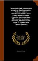 Christophori Saxi Onomasticon Literarivm, Sive Nomenclator Historico-criticvs Praestantissimorvm Omnis Aetatis, Popvli, Artivmq. Formvlae Scriptorvm. Item Monvmentorvm Maxime Illvstrivm, Ab Orbe Condito Vsque Ad Saeevli, Quod Vivimus, Tempora
