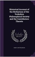 Historical Account of the Herbarium of the Yorkshire Philosophical Society and the Contributors Thereto