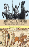 Folly and Fortune in Early British History