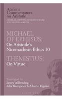 Michael of Ephesus: On Aristotle's Nicomachean Ethics 10 with Themistius: On Virtue