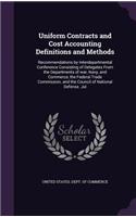 Uniform Contracts and Cost Accounting Definitions and Methods: Recommendations by Interdepartmental Conference Consisting of Delegates From the Departments of war, Navy, and Commerce, the Federal Trade Commissio