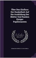 Über Den Einfluss Der Dunkelheit Auf Die Ausbildung Der Blätter Und Ranken Einiger Papilionaceen