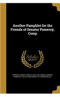 Another Pamphlet for the Friends of Senator Pomeroy, Comp