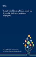 Complexes of Iminato, Nitrido, Imido, and Hydrazido Ruthenium of Osmium Porphyrins