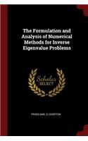 The Formulation and Analysis of Numerical Methods for Inverse Eigenvalue Problems