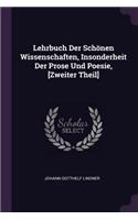 Lehrbuch Der Schönen Wissenschaften, Insonderheit Der Prose Und Poesie, [Zweiter Theil]