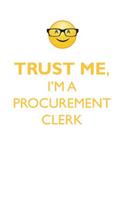 Trust Me, I'm a Procurement Clerk Affirmations Workbook Positive Affirmations Workbook. Includes: Mentoring Questions, Guidance, Supporting You.