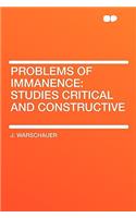 Problems of Immanence: Studies Critical and Constructive