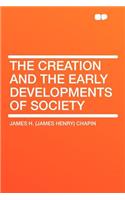 The Creation and the Early Developments of Society