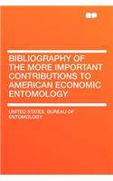 Bibliography of the More Important Contributions to American Economic Entomology