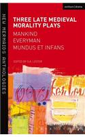 Three Late Medieval Morality Plays: Everyman, Mankind and Mundus et Infans