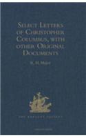 Select Letters of Christopher Columbus, with other Original Documents, relating to his Four Voyages to the New World